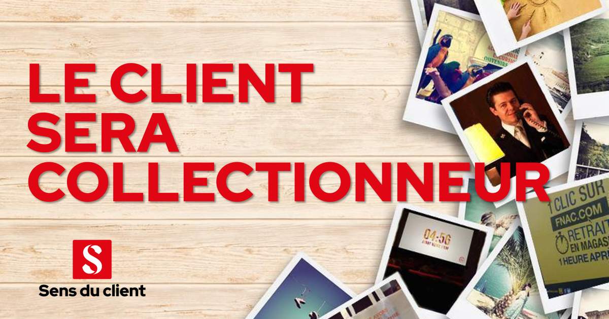 Le client sera collectionneur (Tendances relation client 2016 2/10)