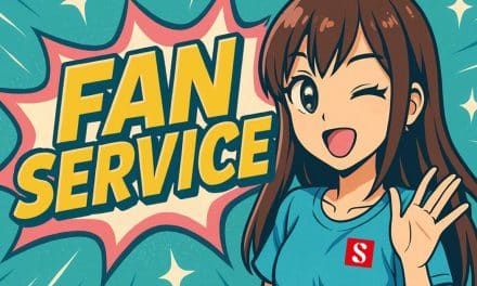 Assurez-vous le Fan service ?