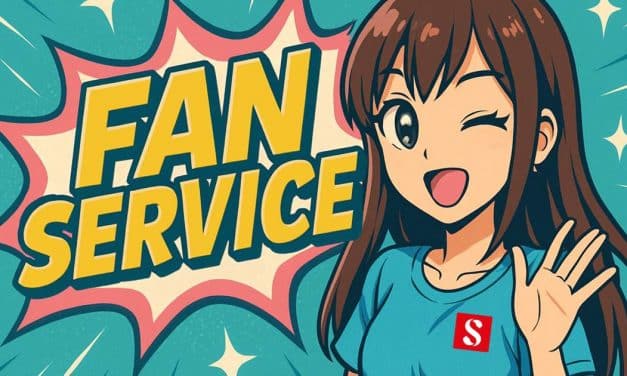 Assurez-vous le Fan service ?