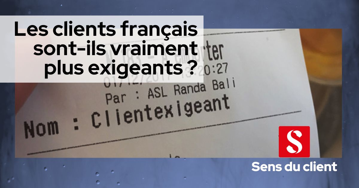 Les clients français sont-ils VRAIMENT plus exigeants ?