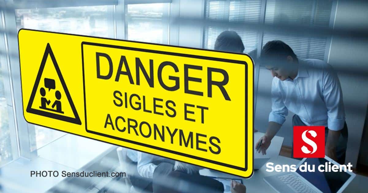 Les sigles et acronymes nuisent gravement à la relation