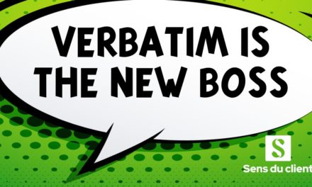 Verbatim is the new boss, ou comment la voix du client devient le manager de l’expérience