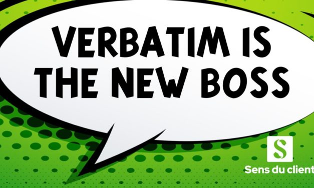 Verbatim is the new boss, ou comment la voix du client devient le manager de l’expérience