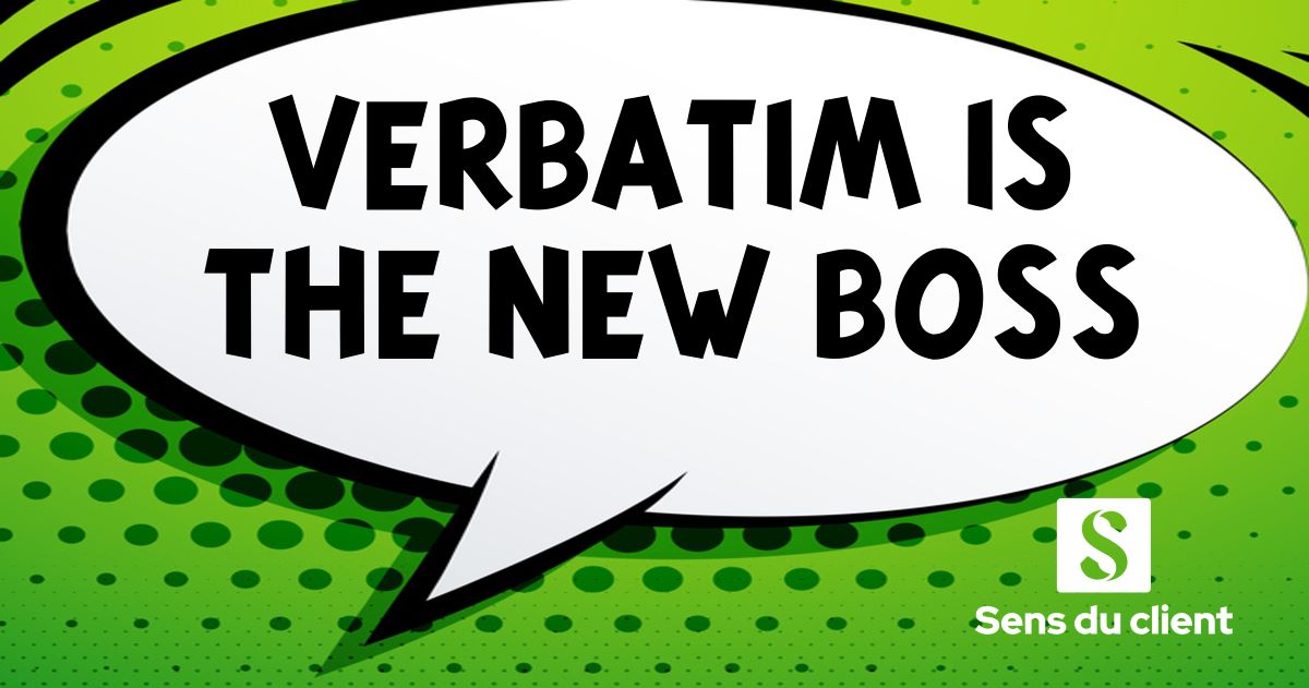 Verbatim is the new boss, ou comment la voix du client devient le manager de l’expérience