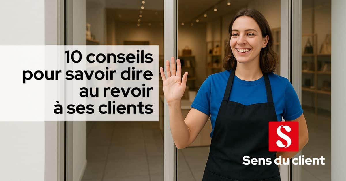 10 conseils pour savoir dire au revoir à ses clients