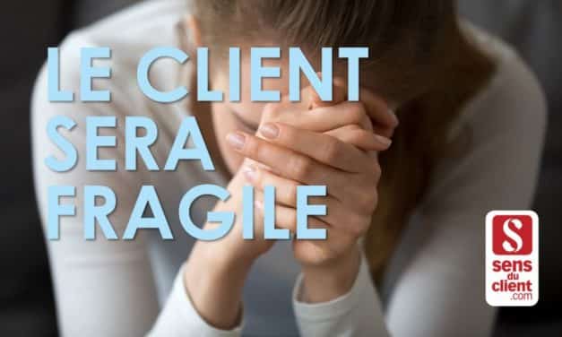 Le client sera fragile – Tendances relation client 2020 (1/6)