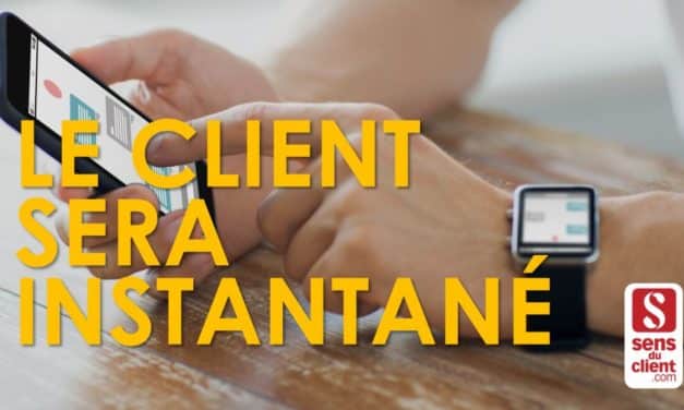 Le client sera instantané – Tendances relation client 2020 (3/6)