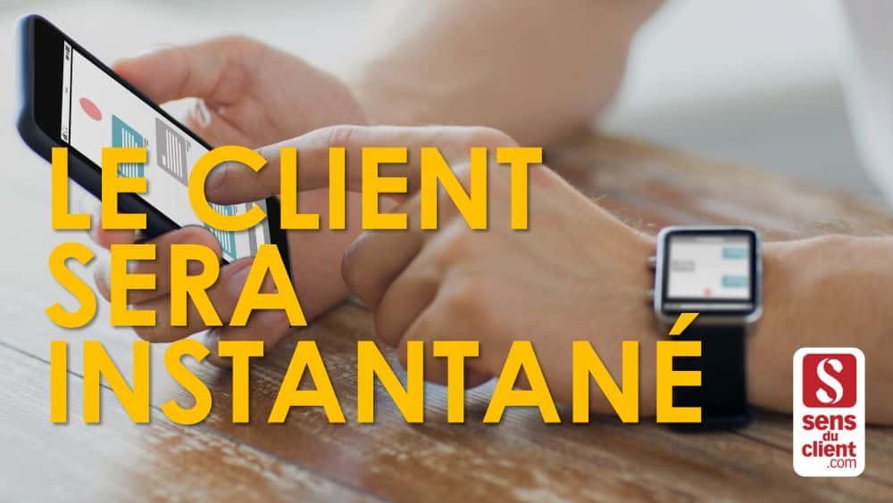 Le client sera instantané – Tendances relation client 2020 (3/6)