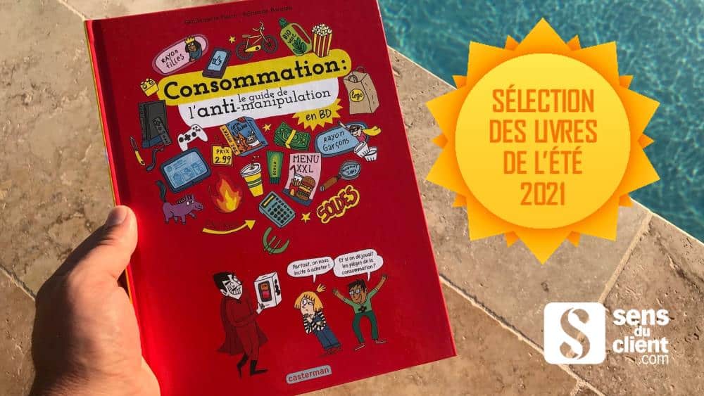 Consommation, le guide de l’anti-manipulation, un livre de ma sélection de l’été (2/13)