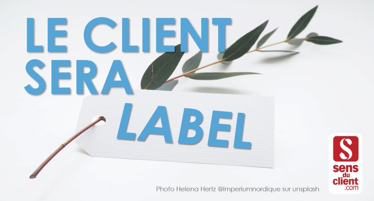 Tendances Relation Client 2022 : le client sera Label (1/6)