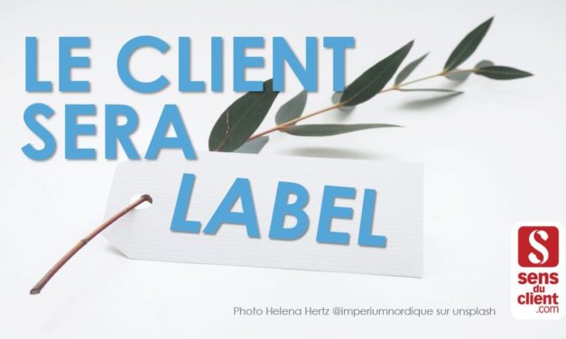 Tendances Relation Client 2022 : le client sera Label (1/6)