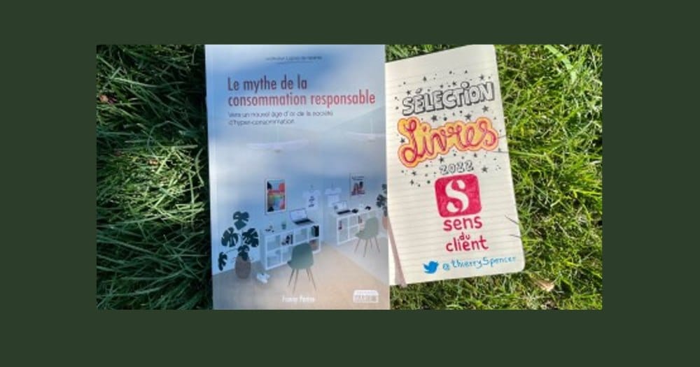 Le mythe de la consommation responsable, un livre de ma sélection expérience client 2022 (10/12)