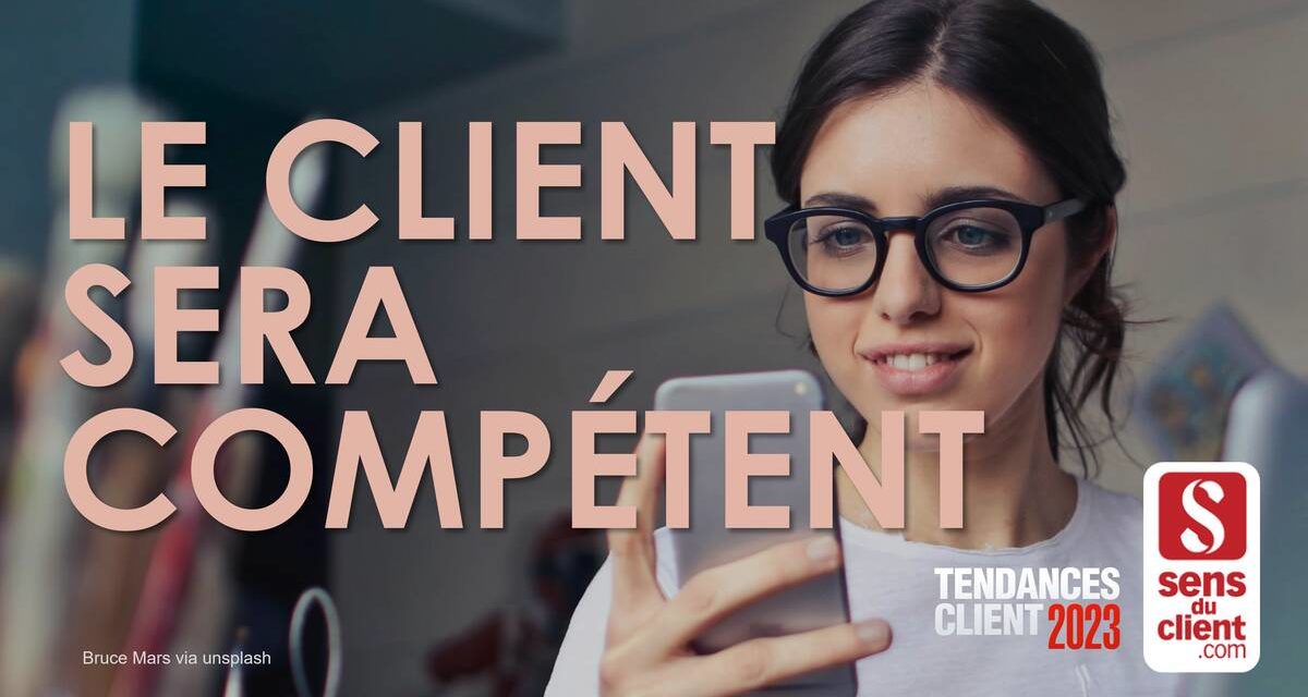 Le client sera compétent (Tendances client 2023 3/6)