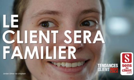 Le client sera familier (Tendances client 2023 – 5/6)