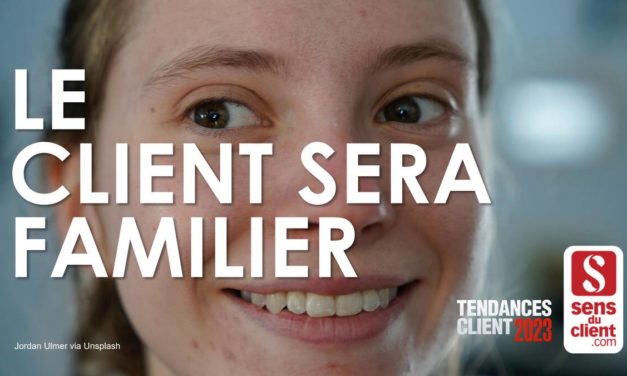 Le client sera familier (Tendances client 2023 – 5/6)