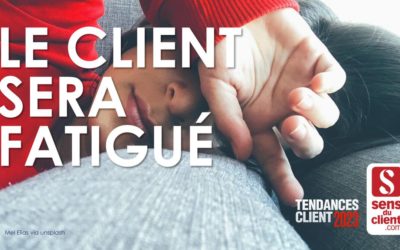Le client sera fatigué (Tendances client 2023 – 1/6)