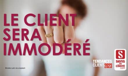 Le client sera immodéré (Tendances client 2023 – 4/6)