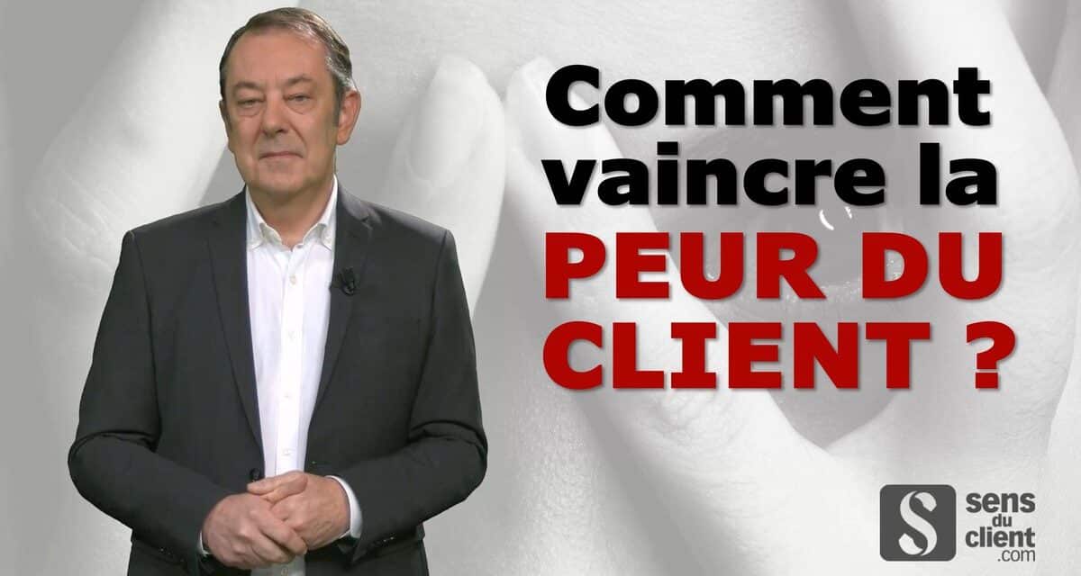 Comment vaincre la peur du client ? Une vidéo Sens du client