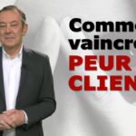 Comment vaincre la peur du client ? Une vidéo Sens du client