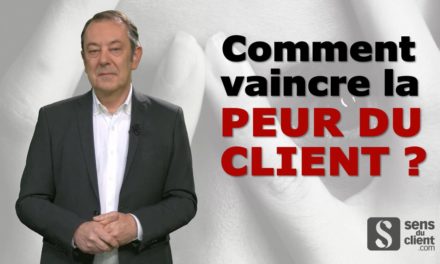 Comment vaincre la peur du client ? Une vidéo Sens du client