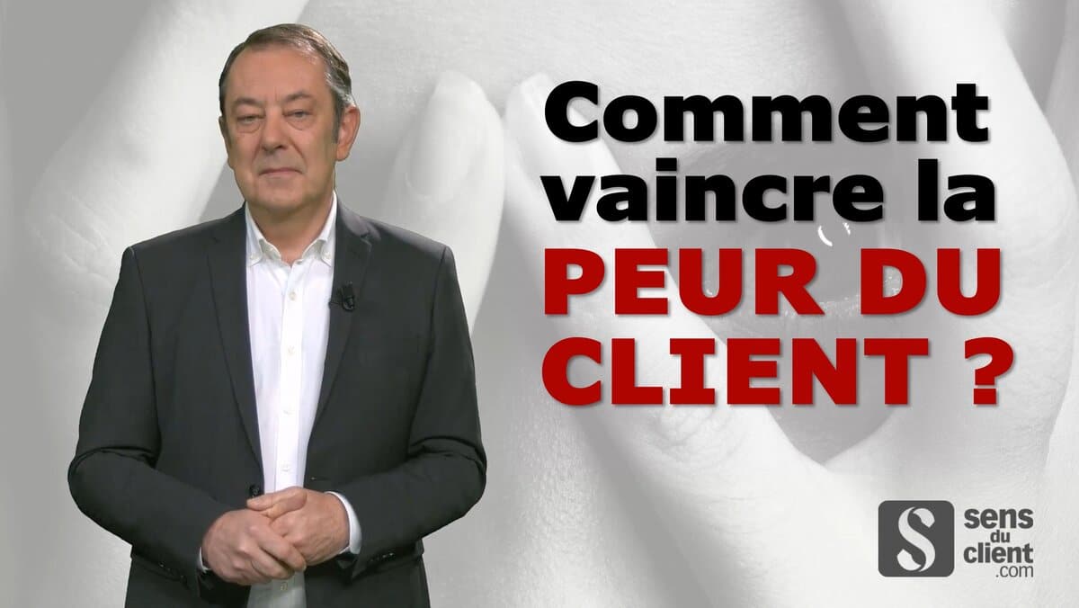 Client Énerver Comment vaincre la peur du client ? Une vidéo Sens du client | Sens du ...