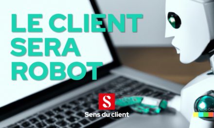 Le client sera robot (Tendances client 2024 – 3 sur 6)