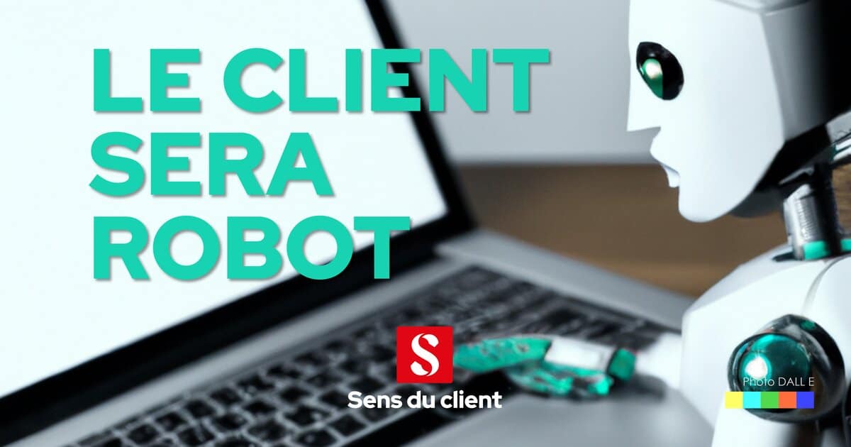 Le client sera robot (Tendances client 2024 – 3 sur 6)