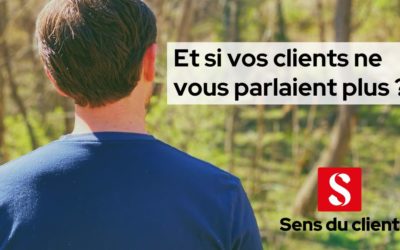 Et si vos clients ne vous parlaient plus ?