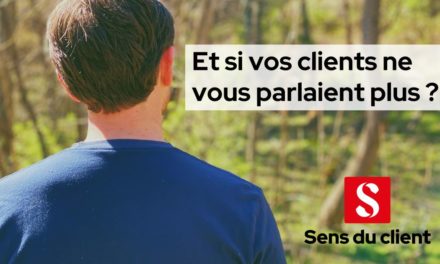 Et si vos clients ne vous parlaient plus ?