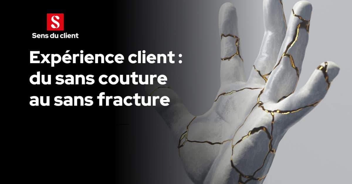 L’expérience client du sans couture au sans fracture