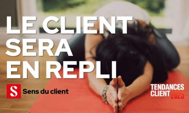 Le client sera en repli (Tendances client 2025 – 1 sur 6)