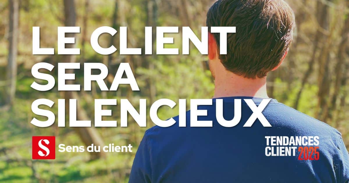 Le client sera silencieux (Tendances client 2025 – 3 sur 6)