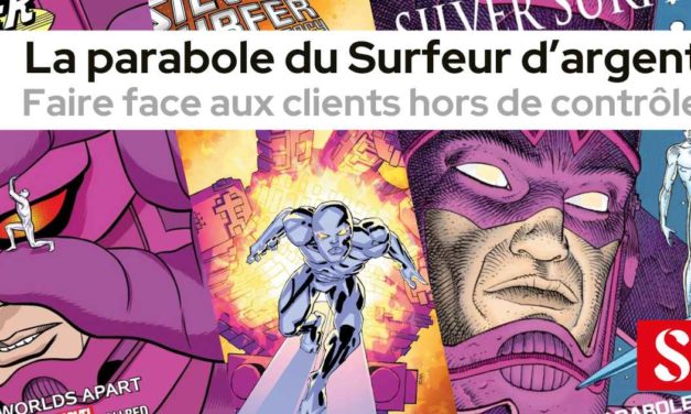 La parabole du Surfeur d’argent, ou faire face au client hors de contrôle