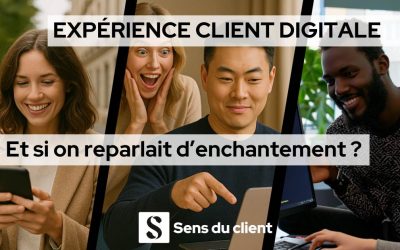 Expérience client digitale : et si on reparlait d’enchantement ?