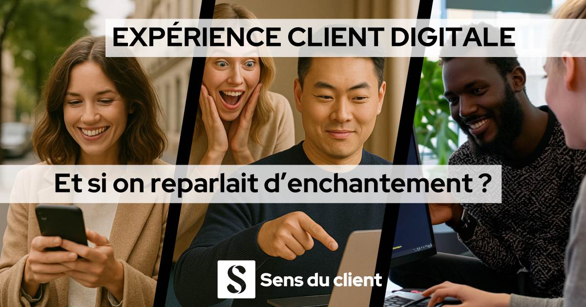 Expérience client digitale : et si on reparlait d’enchantement ?