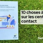 10 choses à savoir sur les centres de contact, avec le SP2C