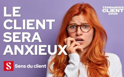 Le client sera anxieux (Tendances client 2026 – 1 sur 6)