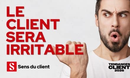 Le client sera irritable (Tendances client 2026 – 5 sur 6)