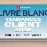 Le livre blanc des Tendances client 2026 est disponible