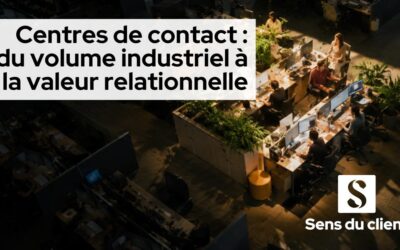 Centres de contact : du volume industriel à la valeur relationnelle