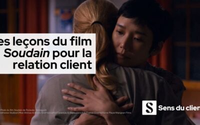 Les leçons du film Soudain pour la relation client